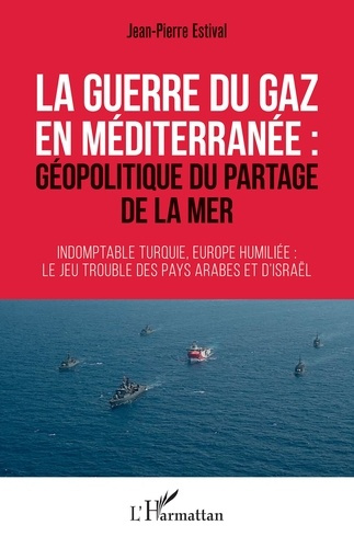 Emprunter La guerre du gaz en Méditerranée : géopolitique du partage de la mer. Indomptable Turquie, Europe hu livre