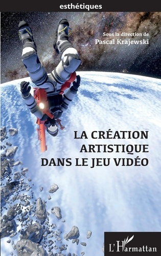 Emprunter La création artistique dans le jeu vidéo livre