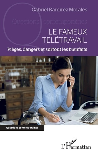 Emprunter Le fameux télétravail. Pièges, dangers et surtout les bienfaits livre