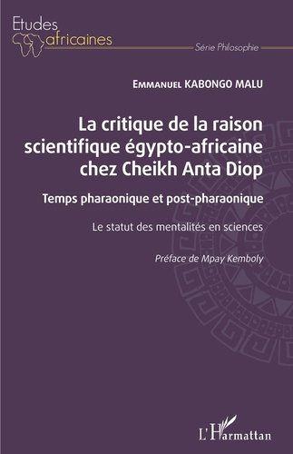 Emprunter La critique de la raison scientifique égypto-africaine chez Cheikh Anta Diop. Temps pharaonique et p livre