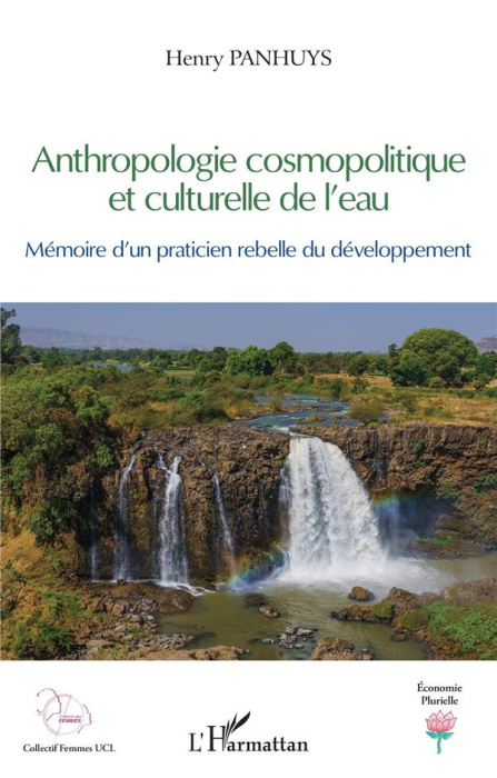 Emprunter Anthropologie cosmopolitique et culturelle de l'eau. Mémoire d'un praticien rebelle du développement livre