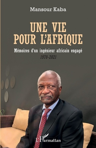 Emprunter Une vie pour l'Afrique. Mémoires d'un ingénieur africain engagé (1970-2021) livre