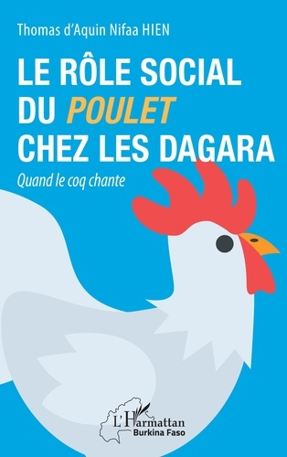 Emprunter Le rôle social du poulet chez les Dagara. Quand le coq chante livre