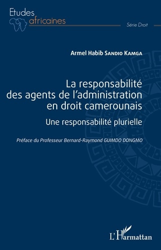 Emprunter La responsabilité des agents de l'administration en droit camerounais. Une responsabilité plurielle livre