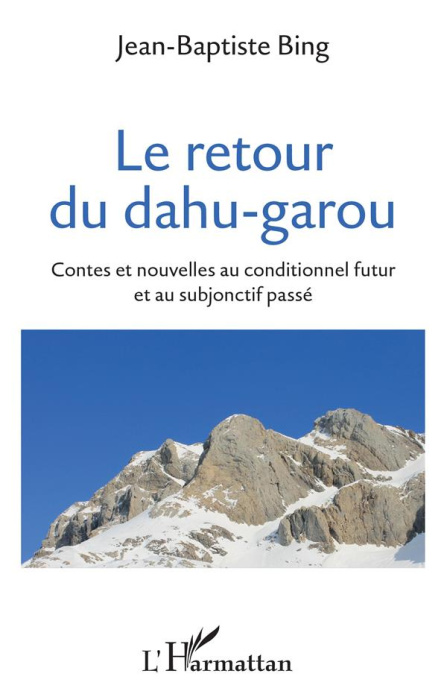 Emprunter Le retour du dahu-garou. Contes et nouvelles au conditionnel futur et au subjonctif passé livre