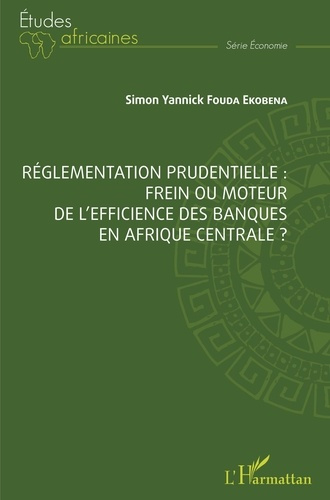 Emprunter Réglementation prudentielle : frein ou moteur de l'efficience des banques en Afrique centrale ? livre
