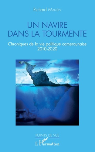 Emprunter Un navire dans la tourmente. Chroniques de la vie politique camerounaise 2010-2020 livre