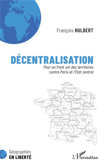Emprunter Décentralisation. Pour un front uni des territoires contre Paris et l'Etat central livre