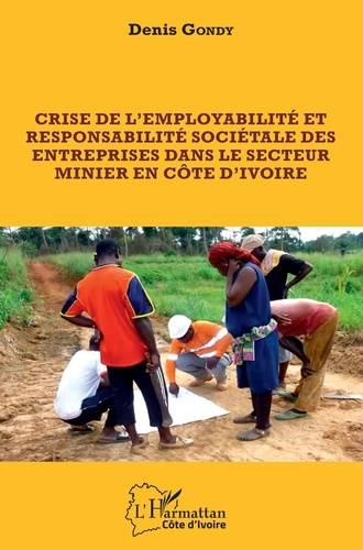 Emprunter Crise de l'employabilité et responsabilité sociétale des entreprises dans le secteur minier en Côte livre