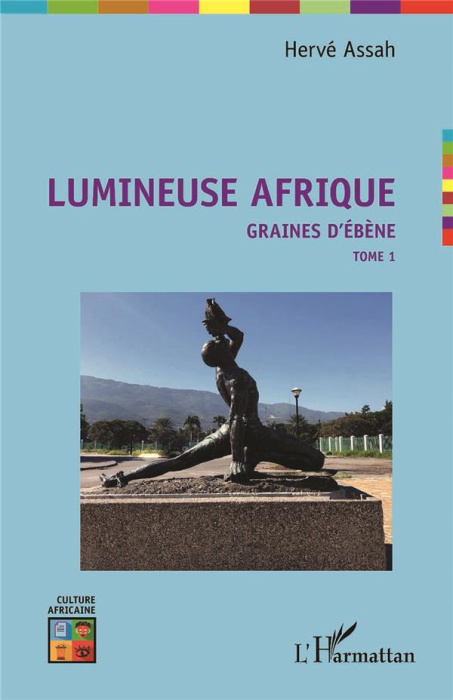 Emprunter Lumineuse Afrique. Tome 1, Graines d'ébène livre