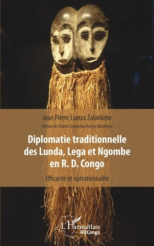 Emprunter Diplomatie traditionnelle des Lunda, Lega et Ngombe en R. D. Congo. Efficacité et opérationnalité livre