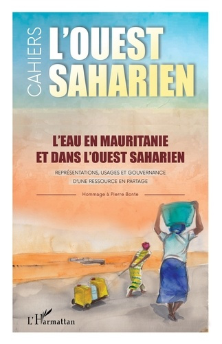 Emprunter L'ouest saharien N° 13-14, 2021 : L'eau en Mauritanie et dans l'Ouest saharien. Représentations, usa livre