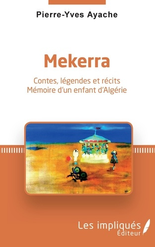 Emprunter Mekerra. Contes, légendes et récits - Mémoire d'un enfant d'Algérie livre