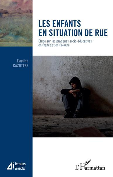 Emprunter Les enfants en situation de rue. Etude sur les pratiques socio-éducatives en France et en Pologne livre