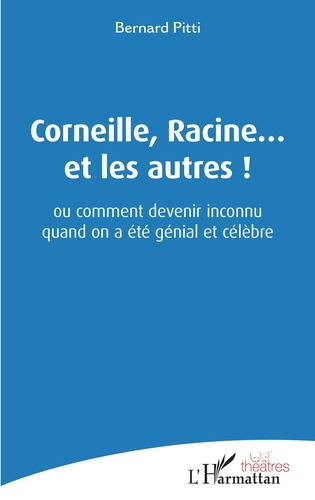 Emprunter Corneille, Racine... et les autres ! Ou comment devenir inconnu quand on a été génial et célèbre livre