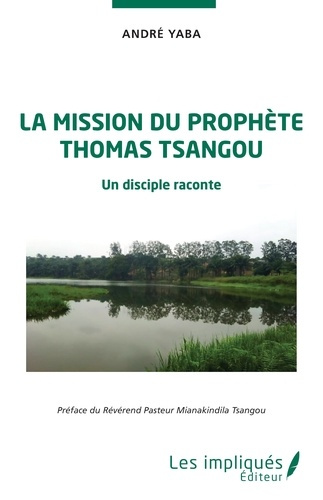 Emprunter La mission du prophète Thomas Tsangou. Un disciple raconte livre