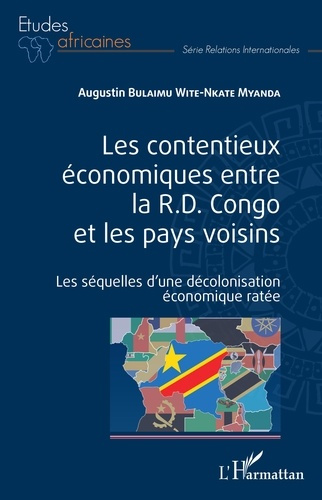 Emprunter Les contentieux économiques entre la R.D. Congo et les pays voisins. Les séquelles d'une décolonisat livre