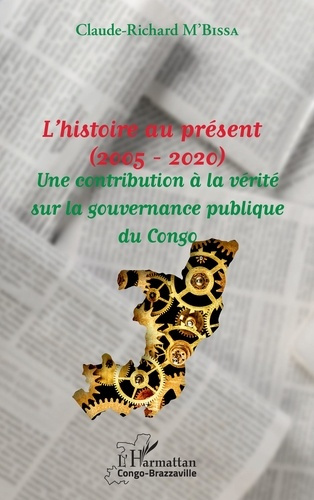 Emprunter L'histoire au présent (2005 - 2020). Une contribution à la vérité sur la gouvernance publique du Con livre