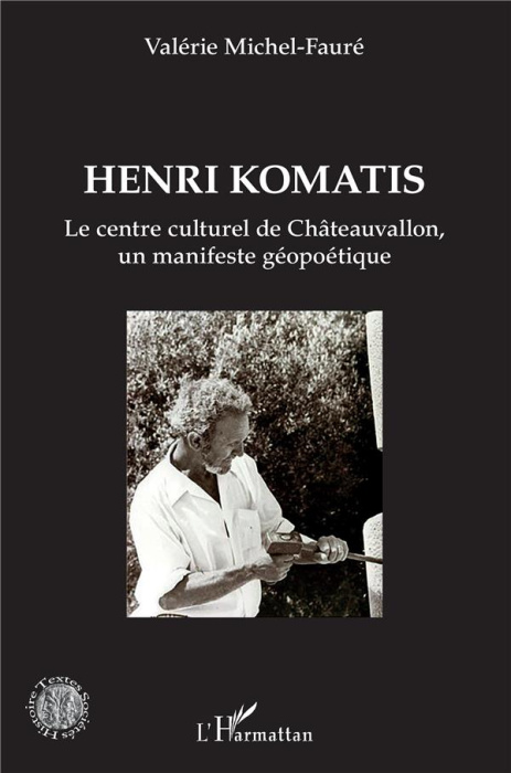 Emprunter Henri Komatis. Le centre culturel de Châteauvallon, un manifeste géopoétique livre
