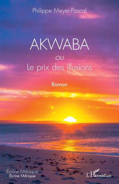 Emprunter Akwaba ou Le prix des illusions livre