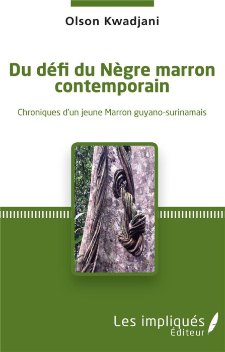 Emprunter Du défi du Nègre marron contemporain. Chroniques d'un jeune Marron guyano-surinamais livre