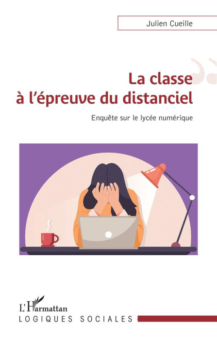 Emprunter La classe à l'épreuve du distanciel. Enquête sur le lycée numérique livre