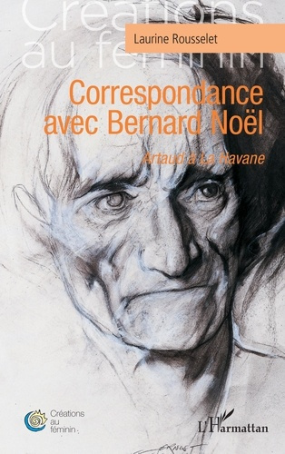 Emprunter Correspondance avec Bernard Noël. Artaud à La Havane livre