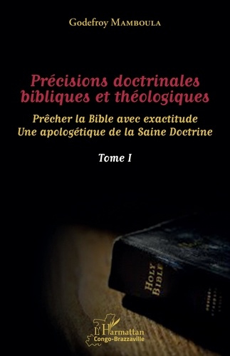 Emprunter Précisions doctrinales bibliques et théologiques. Prêcher la Bible avec exactitude - Une apologétiqu livre