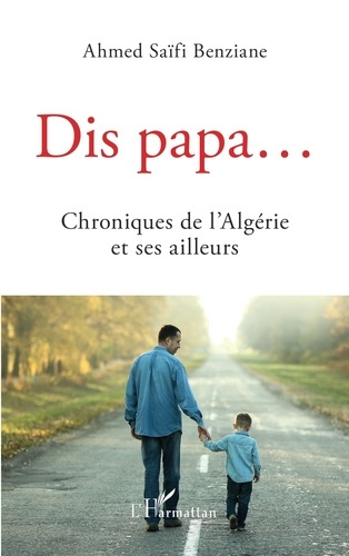 Emprunter Dis papa.... Chroniques de l'Algérie et ses ailleurs livre