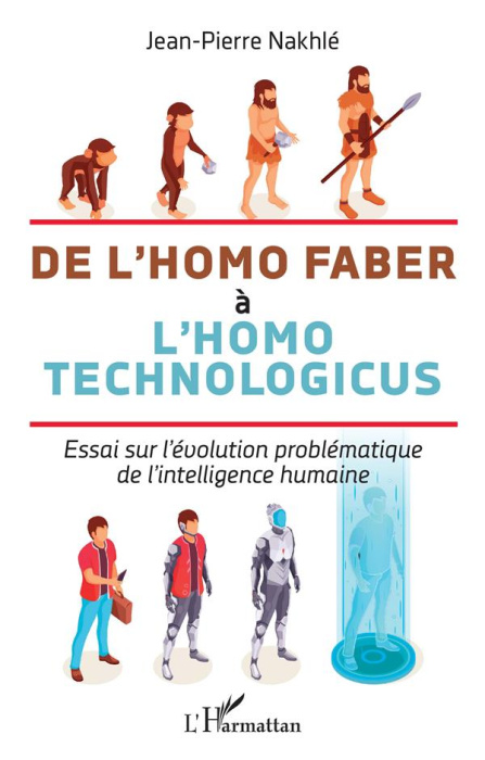 Emprunter De l'homo faber à l'homo technologicus. Essai sur l'évolution problématique de l'intelligence humain livre