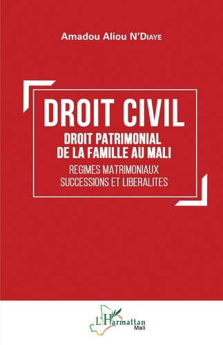Emprunter Droit civil. Droit patrimonial de la famille au Mali - Régimes matrimoniaux, successions et libérali livre