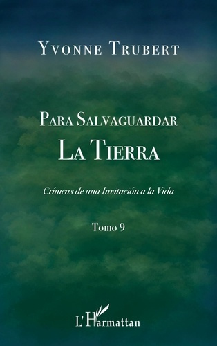 Emprunter PARA SALVAGUARDAR LA TIERRA - CRONICAS DE UNA INVITACION A LA VIDA TOMO 9 - TOMO 9 livre