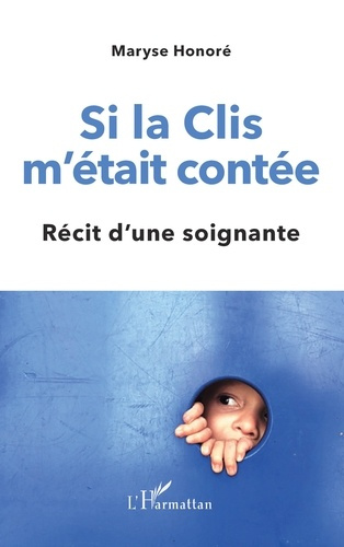 Emprunter Si la Clis m'était contée. Récit d'une soignante livre