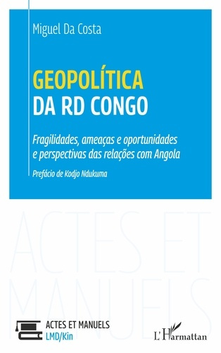 Emprunter GEOPOLITICA DA RD CONGO - FRAGILIDADES, AMEACAS E OPORTUNIDADES E PERSPECTIVAS DAS RELACOES COM ANGO livre