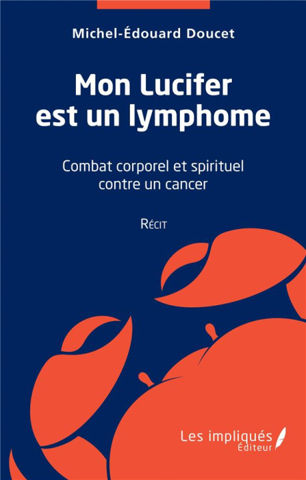 Emprunter Mon Lucifer est un lymphome. Combat corporel et spirituel contre un cancer livre