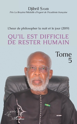 Emprunter L'heur de philosopher la nuit et le jour (2019). Tome 5, Qu'il est difficile de rester humain livre