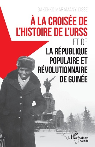 Emprunter À la croisée de l'histoire de l'URSS et de la République populaire et révolutionnaire de Guinée livre