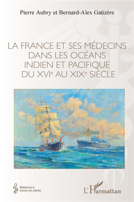 Emprunter La France et ses médecins dans les océans Indien et Pacifique du XVIe au XIXe siècle livre