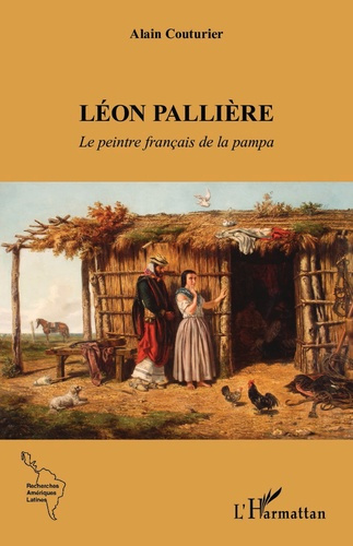 Emprunter Léon Pallière. Le peintre français de la pampa livre