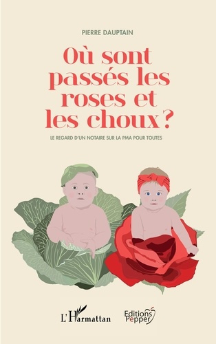 Emprunter Où sont passés les roses et les choux ? Le regard d'un notaire sur la PMA pour toutes livre