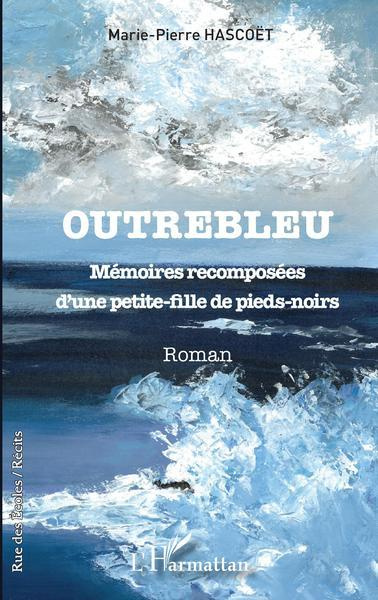 Emprunter Outrebleu. Mémoires recomposées d'une petite-fille de pieds-noirs livre