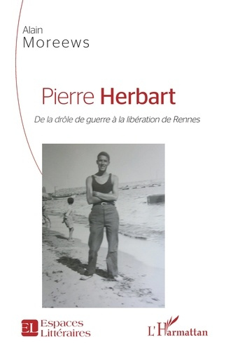 Emprunter Pierre Herbart. De la drôle de guerre à la libération de Rennes livre