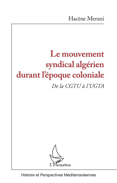Emprunter Le mouvement syndical algérien durant l'époque coloniale. De la CGTU à l'UGTA livre