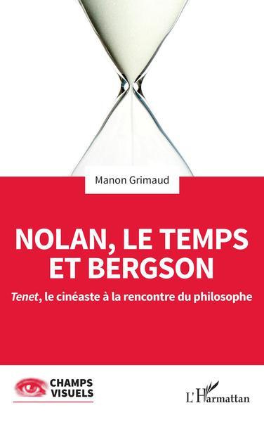Emprunter Nolan, le temps et Bergson. Tenet, le cinéaste à la rencontre du philosophe livre
