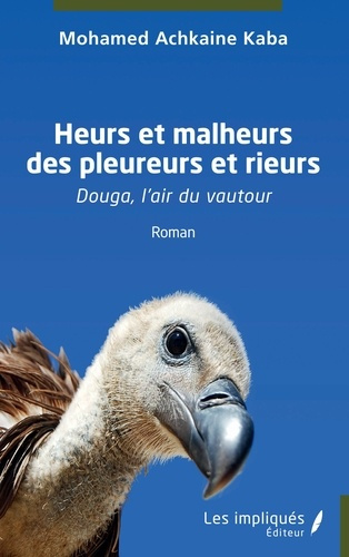 Emprunter Heurs et malheurs des pleureurs et rieurs. Douga, l'air du vautour livre