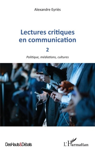 Emprunter Lectures critiques en communication. Tome 2, Politique, médiations, cultures livre