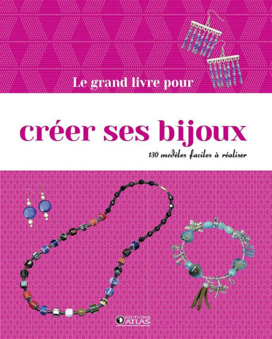 Emprunter Le grand livre pour créer ses bijoux / 130 modèles faciles à réaliser livre