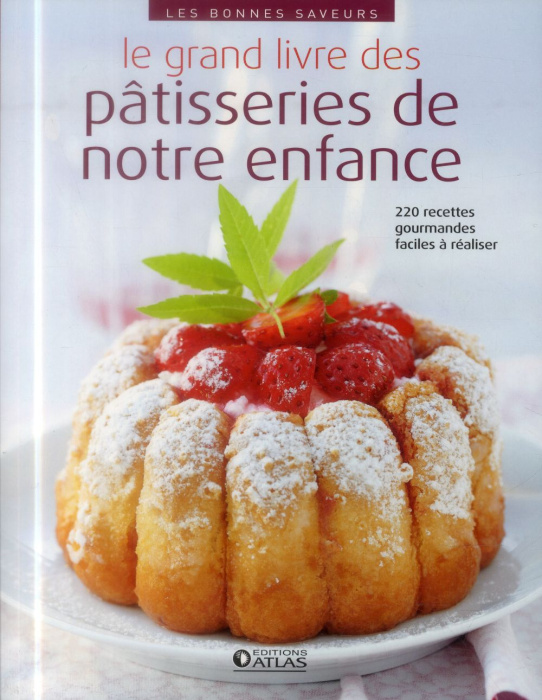 Emprunter Le grand livre des pâtisseries de notre enfance livre