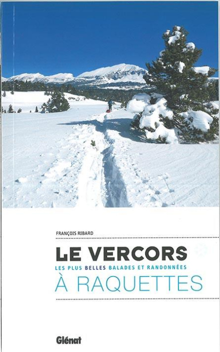 Emprunter Le Vercors à raquettes. Les plus belles balades et randonnées livre
