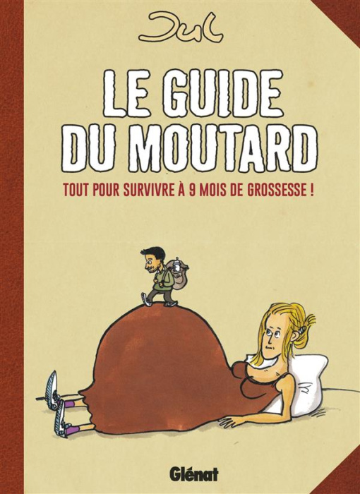 Emprunter Le guide du moutard. Tout pour survivre à 9 mois de grossesse ! livre